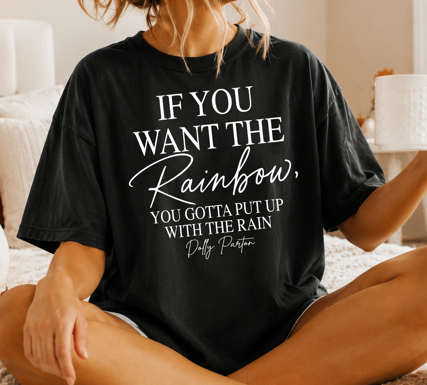 If You Want the Rainbow Dolly Parton Quote Graphic Tee