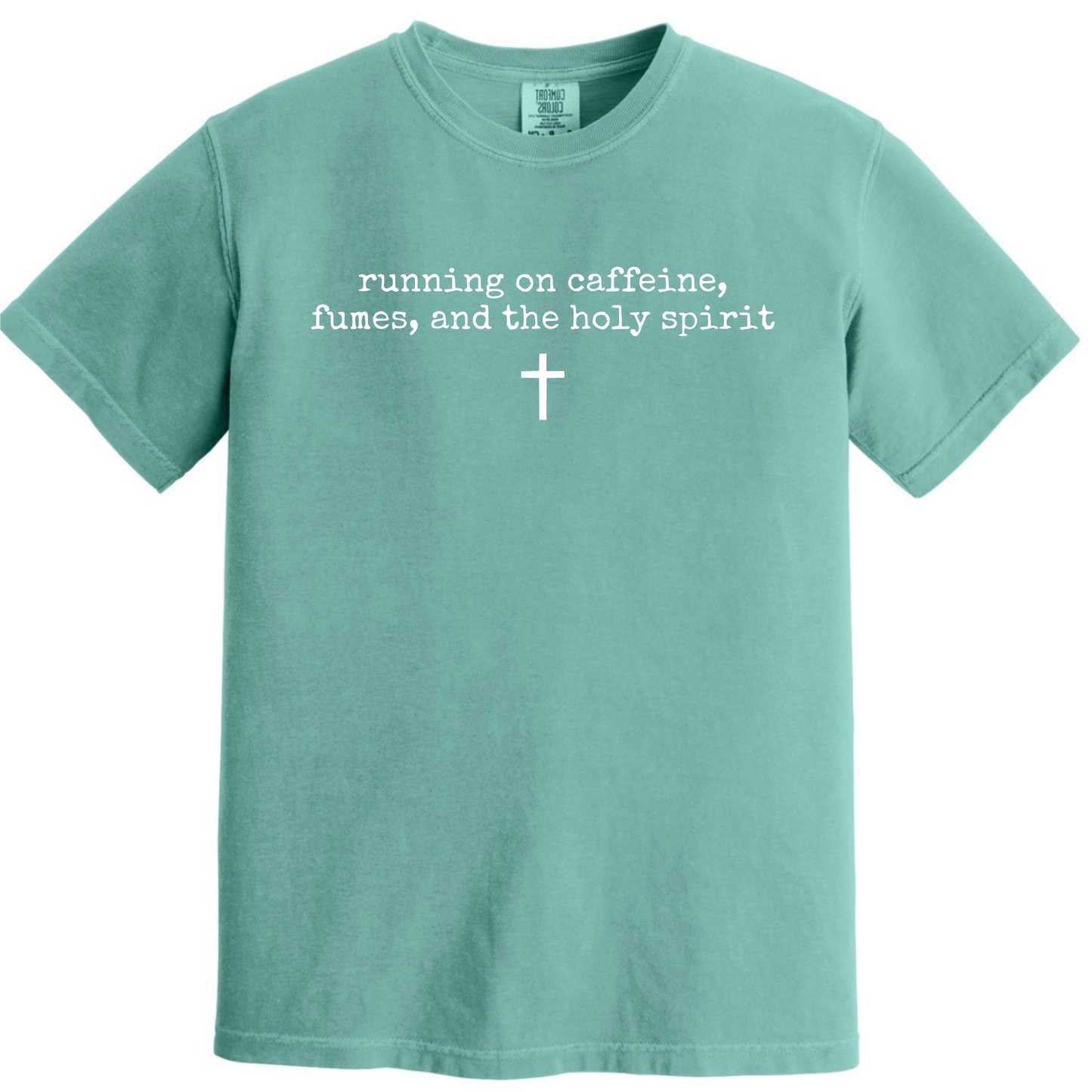 Running On Caffeine Fumes and the Holy Spirit Tee