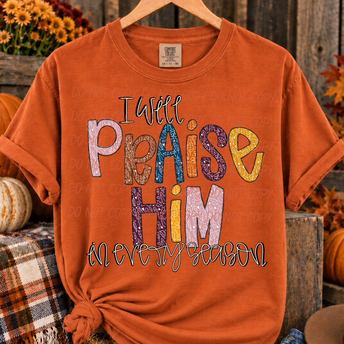 I Will Praise Him in Every Season Christian Fall Tee
